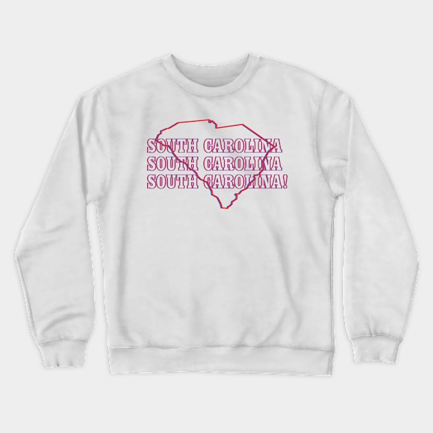 South Carolina, South Carolina, South Carolina! Crewneck Sweatshirt by Ignition